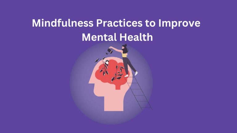 Mindfulness Practices for a Healthy Mind and Improved Mental Health