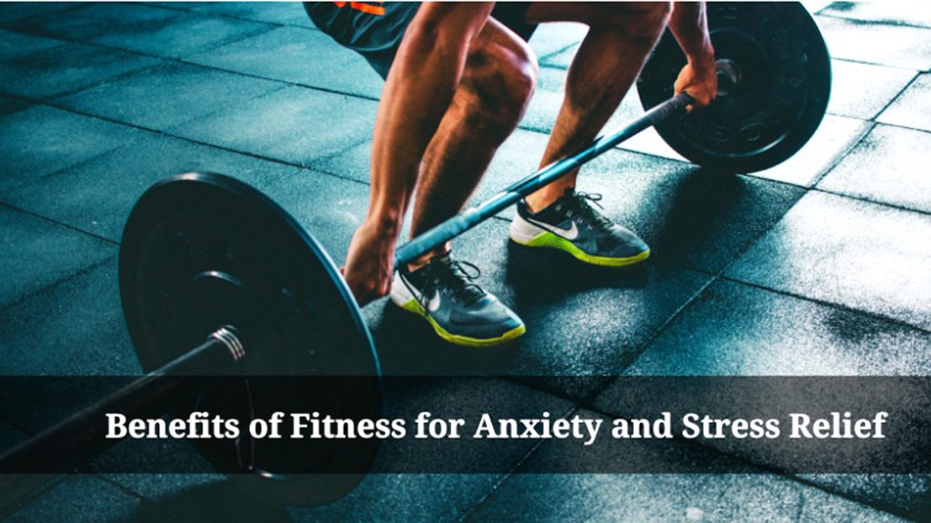 Benefits of Fitness for Anxiety and Stress Relief