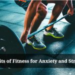Benefits of Fitness for Anxiety and Stress Relief